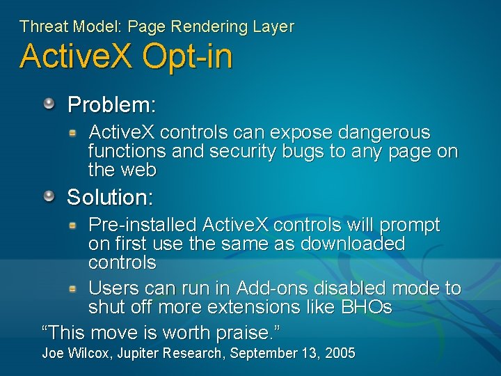 Threat Model: Page Rendering Layer Active. X Opt-in Problem: Active. X controls can expose