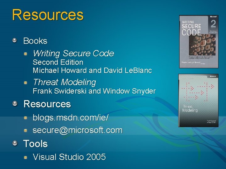 Resources Books Writing Secure Code Second Edition Michael Howard and David Le. Blanc Threat