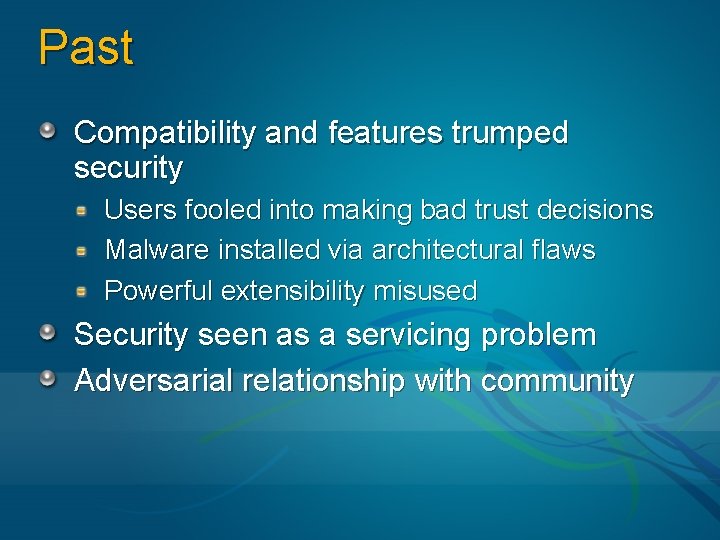 Past Compatibility and features trumped security Users fooled into making bad trust decisions Malware