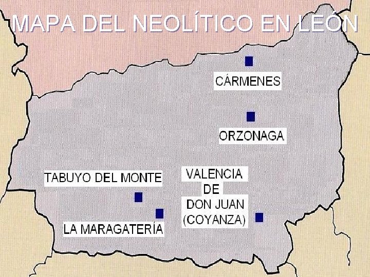 MAPA DEL NEOLÍTICO EN LEÓN 