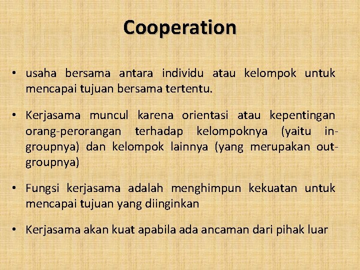 Cooperation • usaha bersama antara individu atau kelompok untuk mencapai tujuan bersama tertentu. •