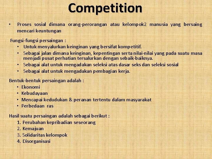 Competition • Proses sosial dimana orang-perorangan atau kelompok 2 manusia yang bersaing mencari keuntungan