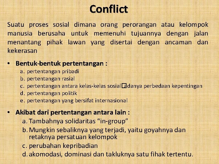 Conflict Suatu proses sosial dimana orang perorangan atau kelompok manusia berusaha untuk memenuhi tujuannya