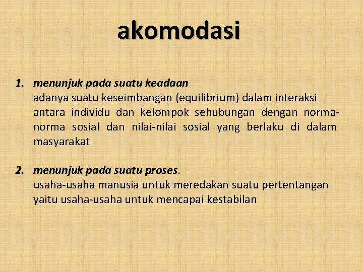 akomodasi 1. menunjuk pada suatu keadaan adanya suatu keseimbangan (equilibrium) dalam interaksi antara individu