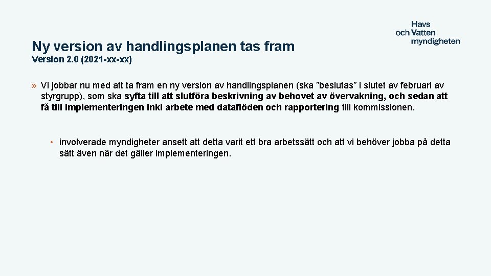 Ny version av handlingsplanen tas fram Version 2. 0 (2021 -xx-xx) » Vi jobbar