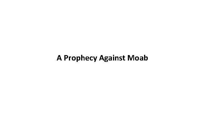 A Prophecy Against Moab 