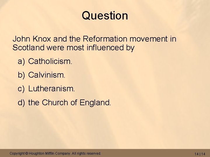 Question John Knox and the Reformation movement in Scotland were most influenced by a)