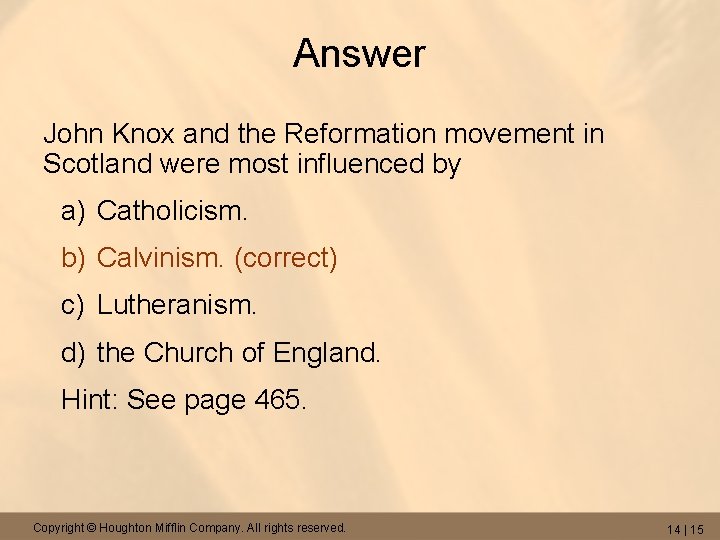 Answer John Knox and the Reformation movement in Scotland were most influenced by a)