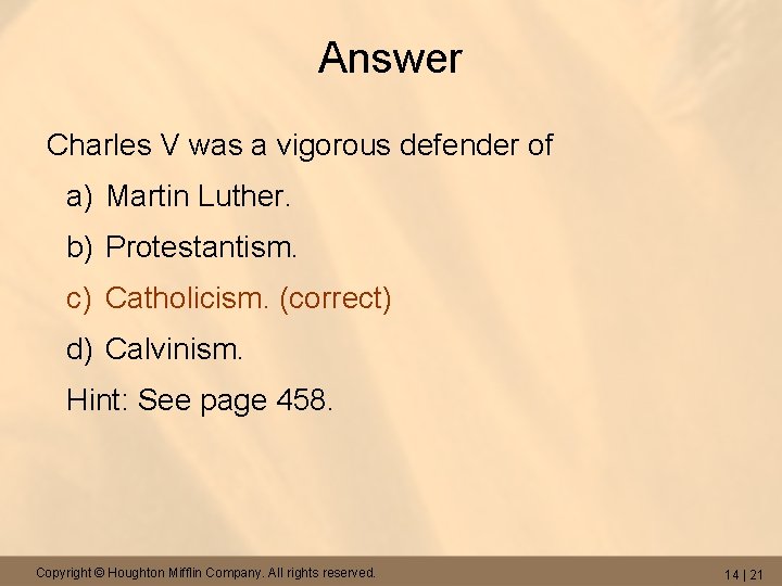 Answer Charles V was a vigorous defender of a) Martin Luther. b) Protestantism. c)