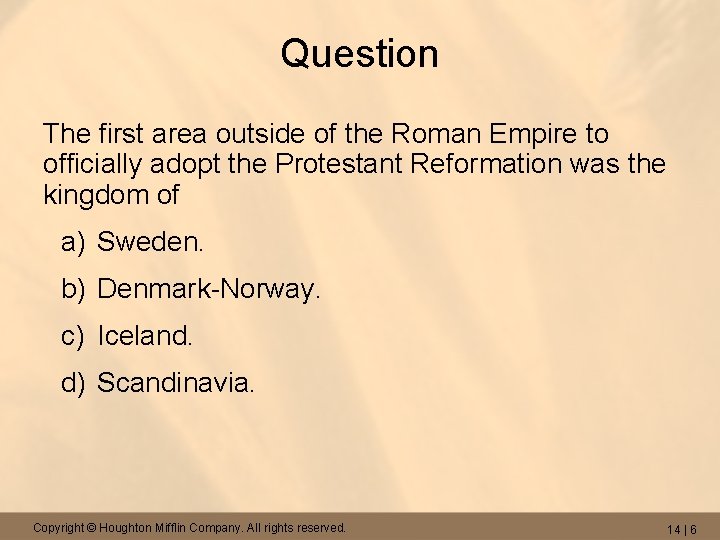 Question The first area outside of the Roman Empire to officially adopt the Protestant