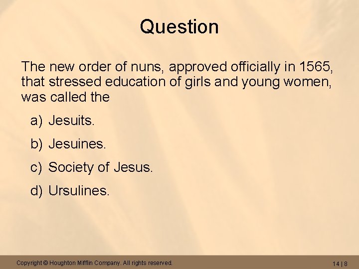 Question The new order of nuns, approved officially in 1565, that stressed education of