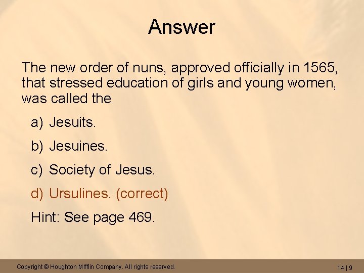Answer The new order of nuns, approved officially in 1565, that stressed education of