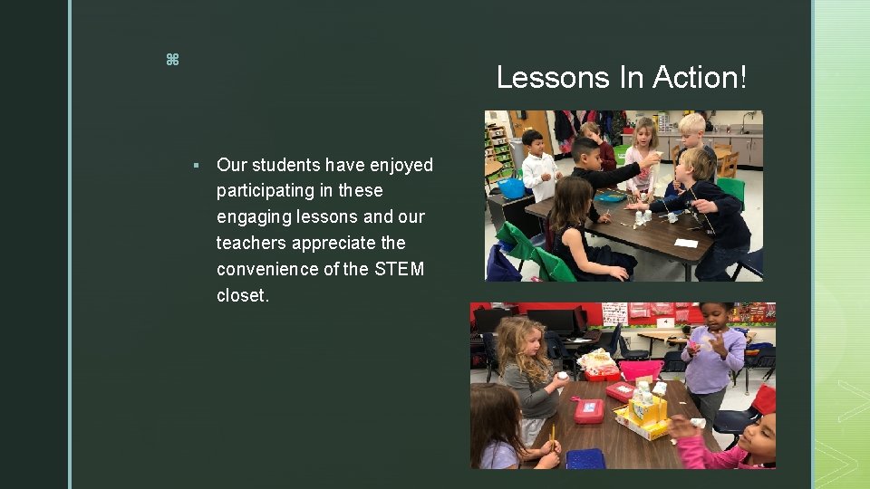 z Lessons In Action! § Our students have enjoyed participating in these engaging lessons