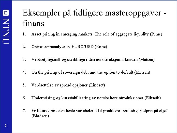 Eksempler på tidligere masteroppgaver finans 6 1. Asset pricing in emerging markets: The role