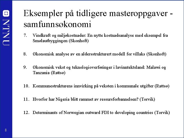 Eksempler på tidligere masteroppgaver samfunnsøkonomi 7. Vindkraft og miljøkostnader: En nytte kostnadsanalyse med eksempel