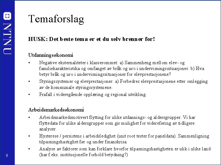 Temaforslag HUSK: Det beste tema er et du selv brenner for! Utdanningsøkonomi • •