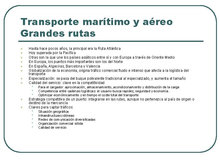 Transporte marítimo y aéreo Grandes rutas l l l l l Hasta hace pocos