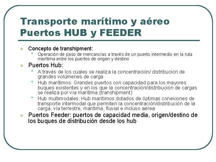 Transporte marítimo y aéreo Puertos HUB y FEEDER l l Concepto de transhipment: •