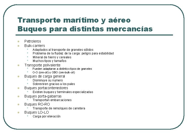 Transporte marítimo y aéreo Buques para distintas mercancías l l l l Petroleros Bulk-carriers