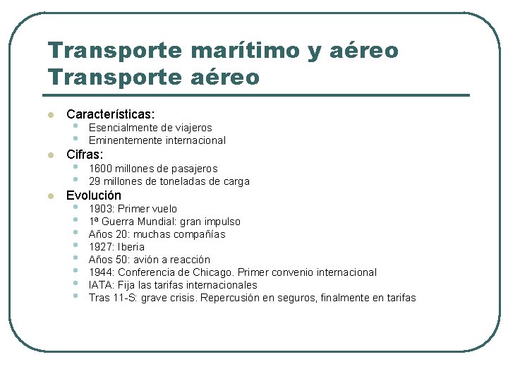 Transporte marítimo y aéreo Transporte aéreo l l l Características: • • Esencialmente de