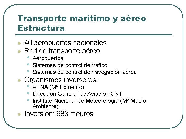 Transporte marítimo y aéreo Estructura l l 40 aeropuertos nacionales Red de transporte aéreo