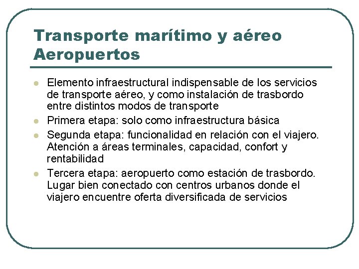 Transporte marítimo y aéreo Aeropuertos l l Elemento infraestructural indispensable de los servicios de