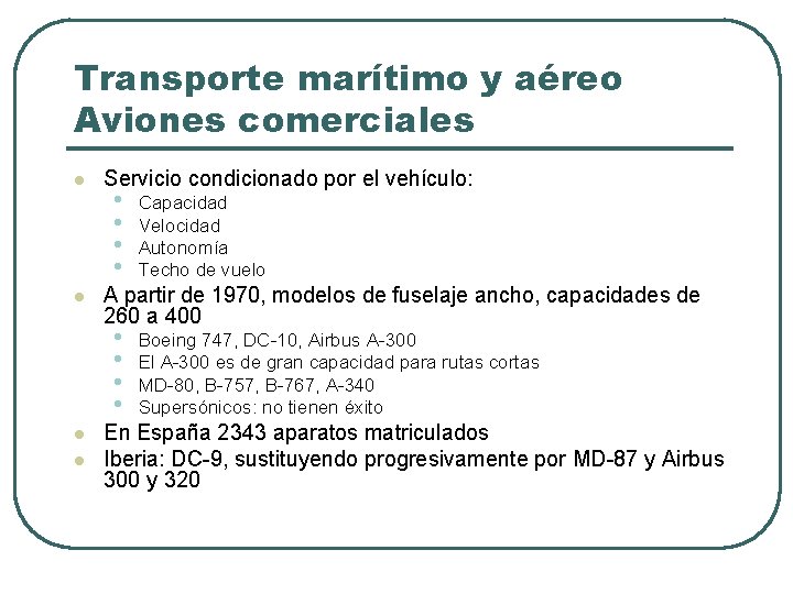 Transporte marítimo y aéreo Aviones comerciales l l Servicio condicionado por el vehículo: •