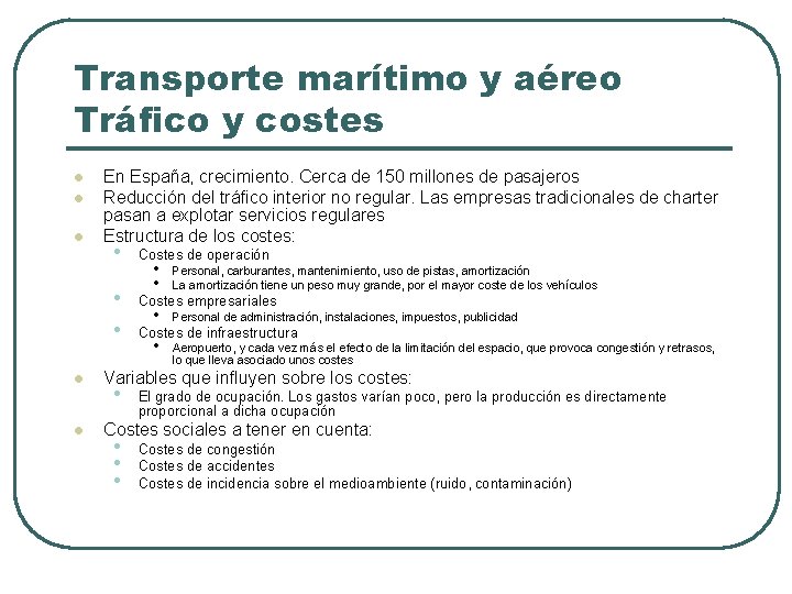 Transporte marítimo y aéreo Tráfico y costes l l l En España, crecimiento. Cerca