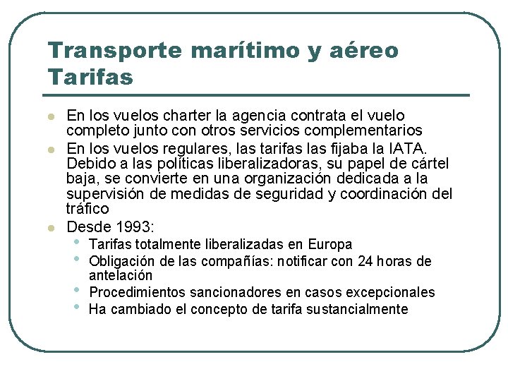 Transporte marítimo y aéreo Tarifas l l l En los vuelos charter la agencia