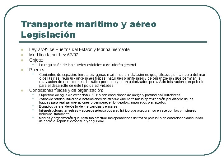 Transporte marítimo y aéreo Legislación l l l Ley 27/92 de Puertos del Estado