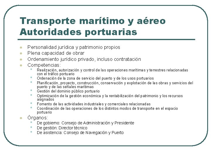 Transporte marítimo y aéreo Autoridades portuarias l l l Personalidad jurídica y patrimonio propios