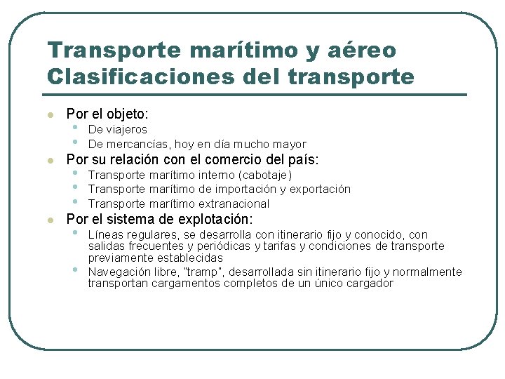 Transporte marítimo y aéreo Clasificaciones del transporte l l l Por el objeto: •