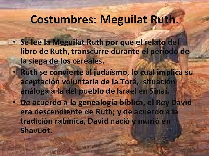 Costumbres: Meguilat Ruth. • Se lee la Meguilat Ruth por que el relato del