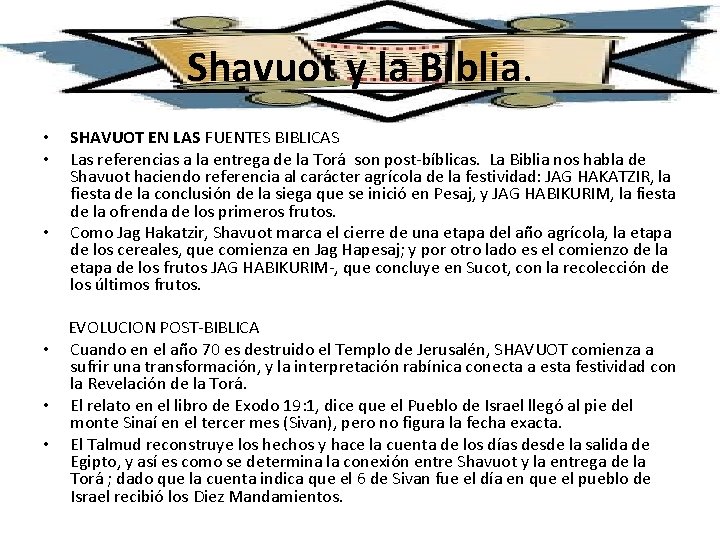 Shavuot y la Biblia. • • • SHAVUOT EN LAS FUENTES BIBLICAS Las referencias