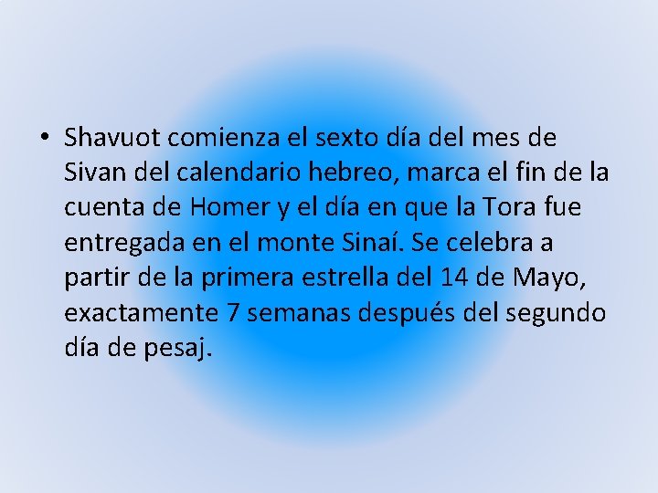  • Shavuot comienza el sexto día del mes de Sivan del calendario hebreo,