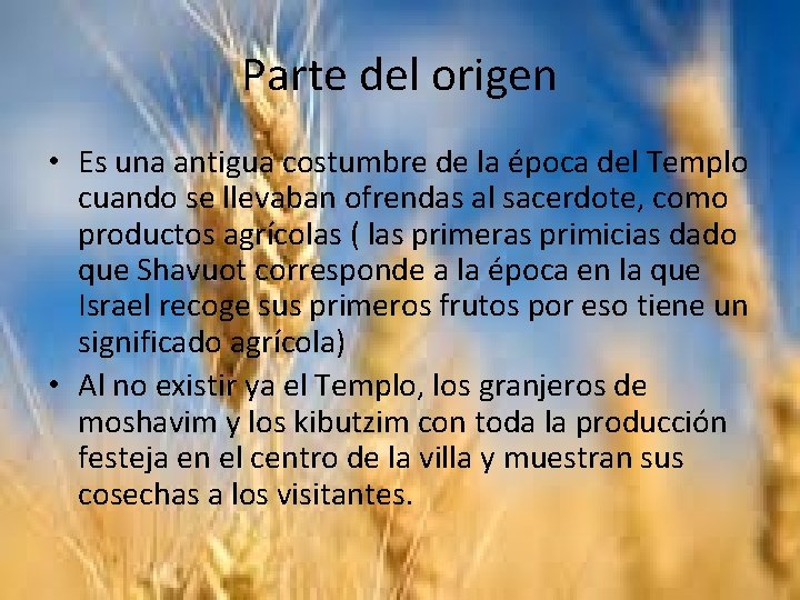 Parte del origen • Es una antigua costumbre de la época del Templo cuando