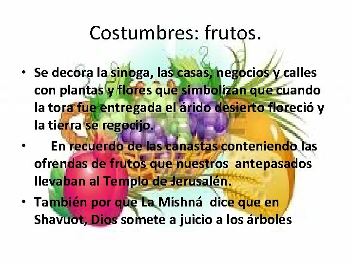 Costumbres: frutos. • Se decora la sinoga, las casas, negocios y calles con plantas