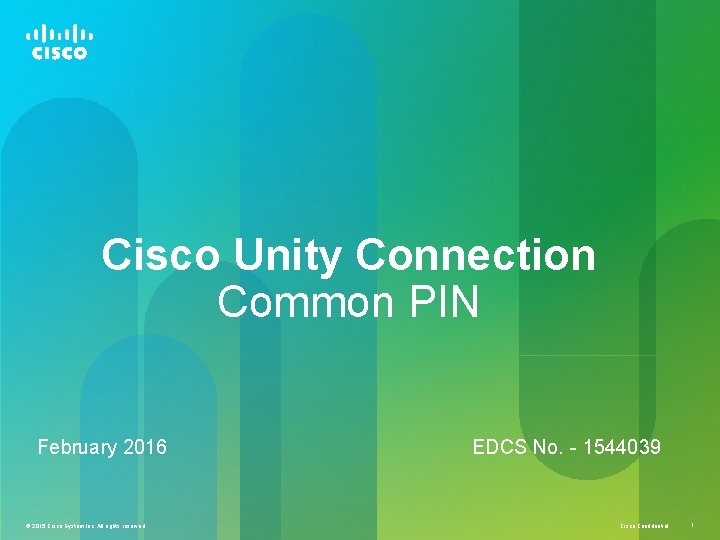 Cisco Unity Connection Common PIN February 2016 © 2015 Cisco System Inc. All rights
