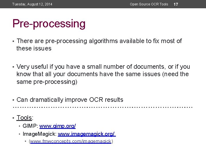 Tuesday, August 12, 2014 Open Source OCR Tools 17 Pre-processing • There are pre-processing