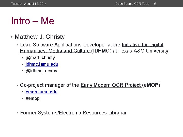 Tuesday, August 12, 2014 Open Source OCR Tools 2 Intro – Me • Matthew