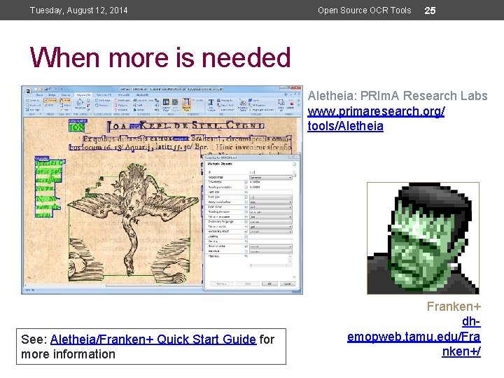 Tuesday, August 12, 2014 Open Source OCR Tools 25 When more is needed Aletheia: