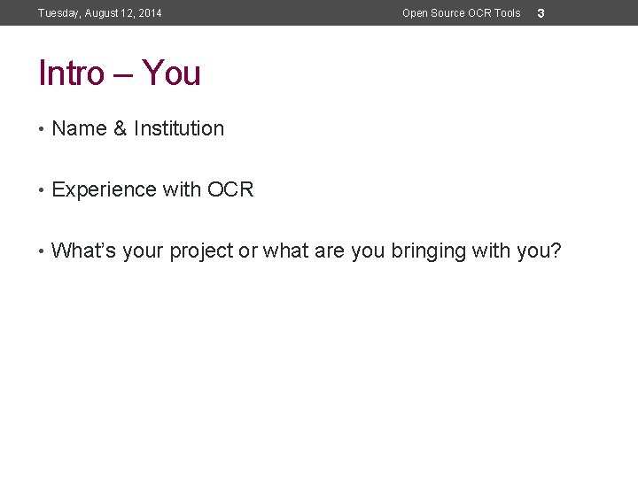Tuesday, August 12, 2014 Open Source OCR Tools 3 Intro – You • Name