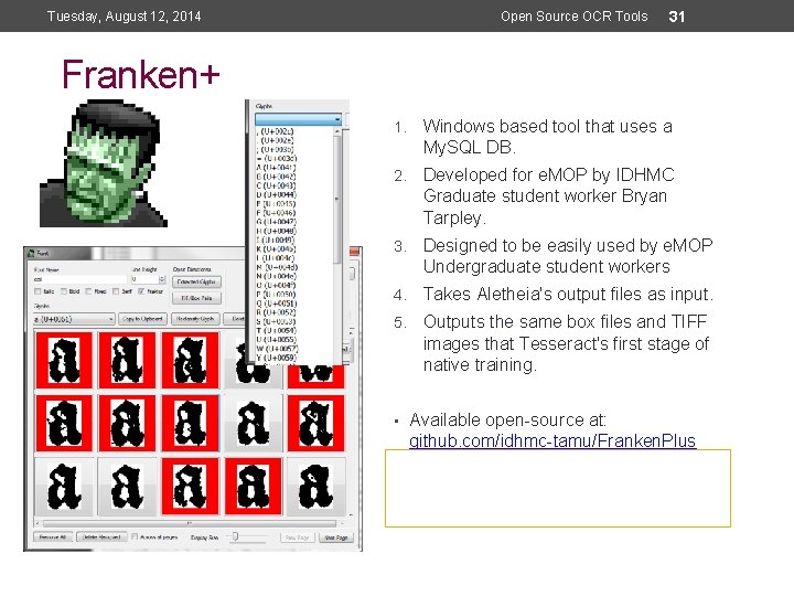 Tuesday, August 12, 2014 Open Source OCR Tools 31 Franken+ 1. Windows based tool