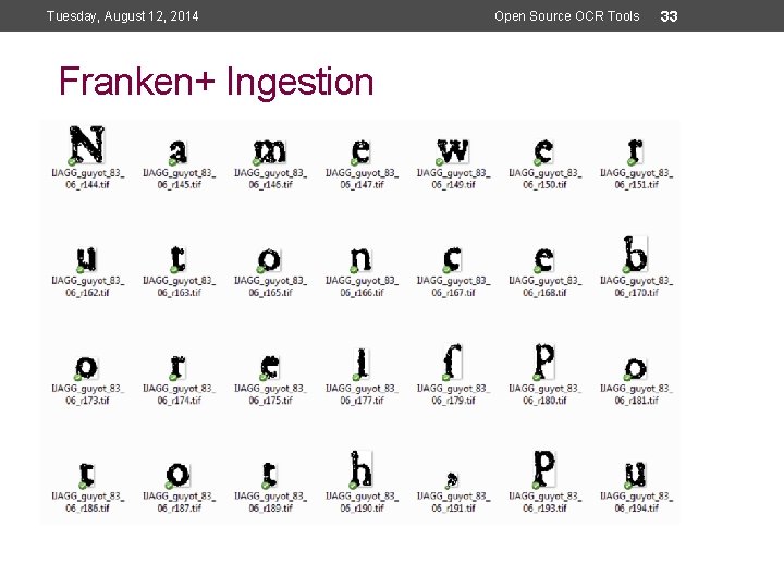 Tuesday, August 12, 2014 Open Source OCR Tools Franken+ Ingestion Open Source OCR Tools