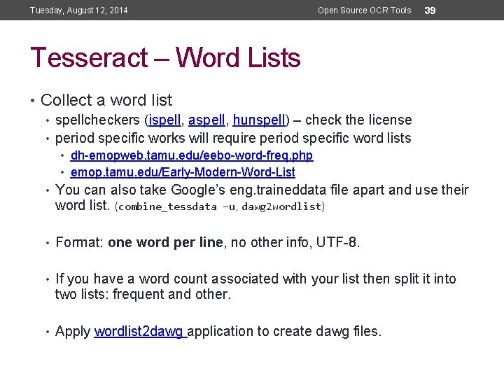 Tuesday, August 12, 2014 Open Source OCR Tools 39 Tesseract – Word Lists •