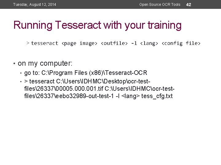 Tuesday, August 12, 2014 Open Source OCR Tools 42 Running Tesseract with your training