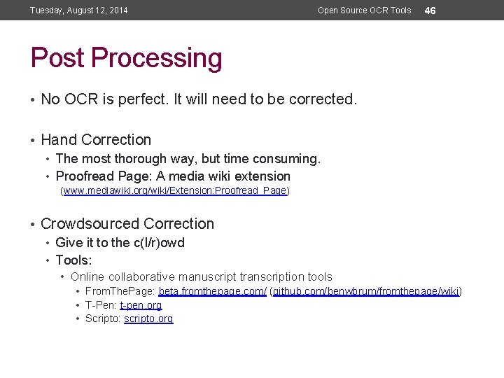 Tuesday, August 12, 2014 Open Source OCR Tools 46 Post Processing • No OCR