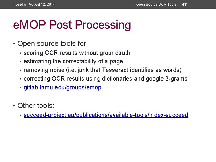 Tuesday, August 12, 2014 Open Source OCR Tools 47 e. MOP Post Processing •