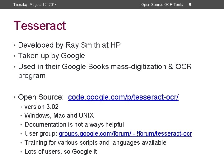 Tuesday, August 12, 2014 Open Source OCR Tools 6 Tesseract • Developed by Ray