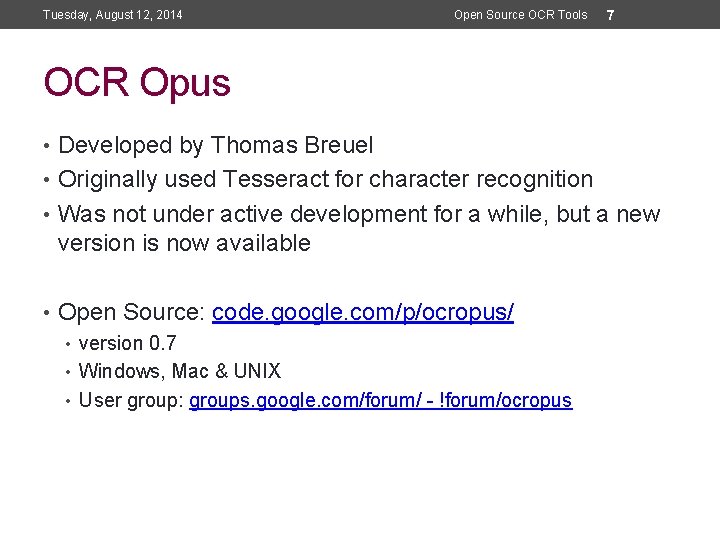 Tuesday, August 12, 2014 Open Source OCR Tools 7 OCR Opus • Developed by